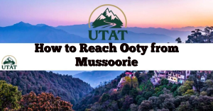 How to Reach Ooty from Mussoorie